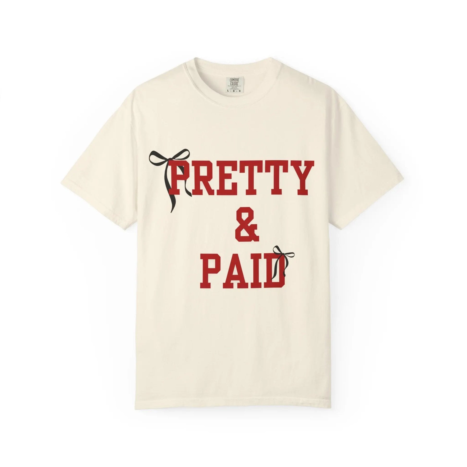 Pretty & Paid T-Shirt — Empowered Statement Tee for Confident Women Printify