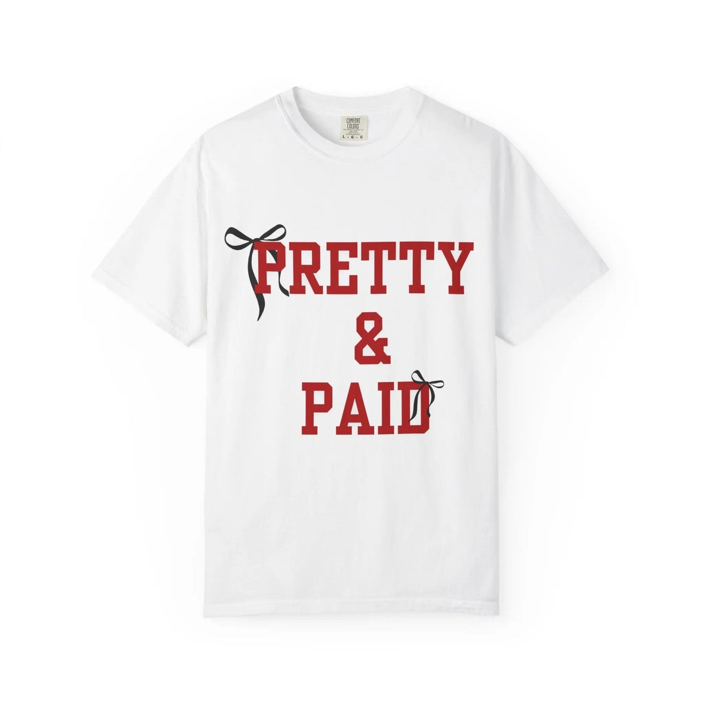 Pretty & Paid T-Shirt — Empowered Statement Tee for Confident Women Printify