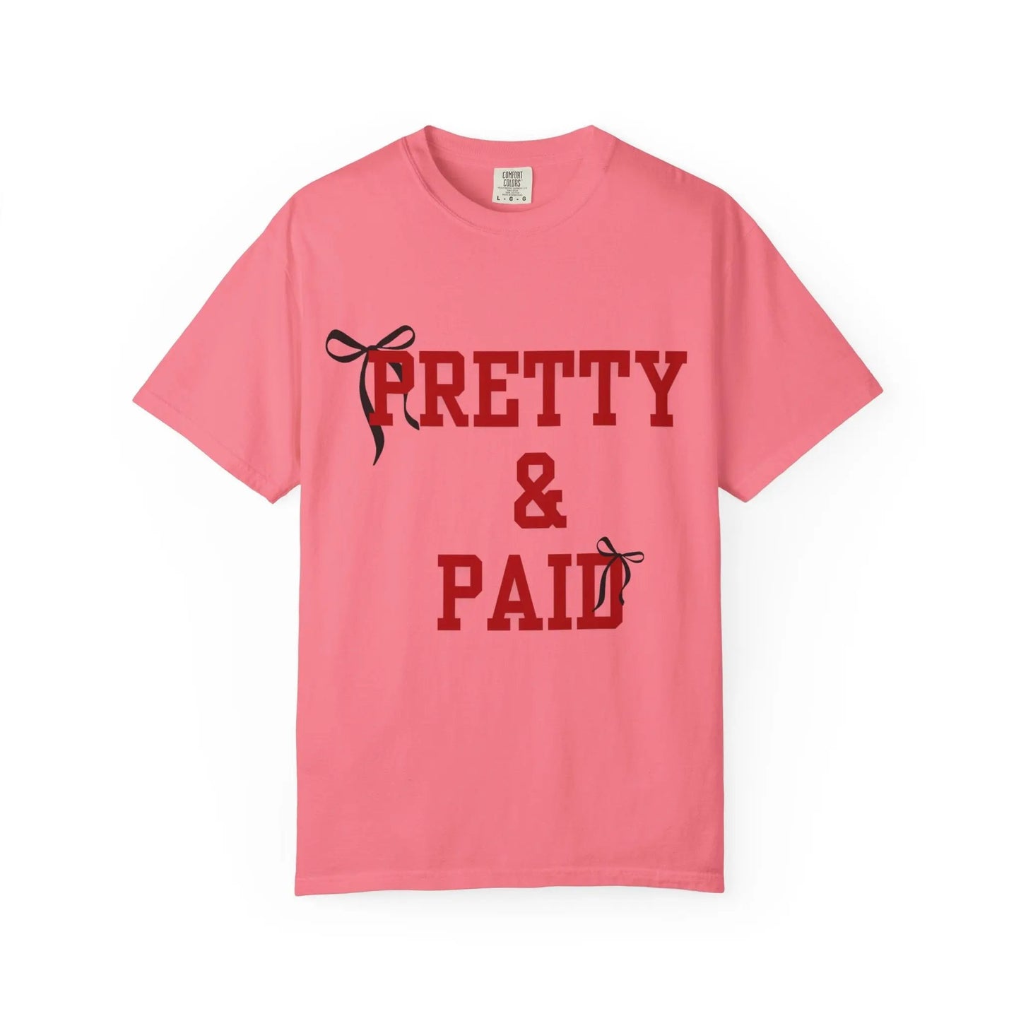 Pretty & Paid T-Shirt — Empowered Statement Tee for Confident Women Printify