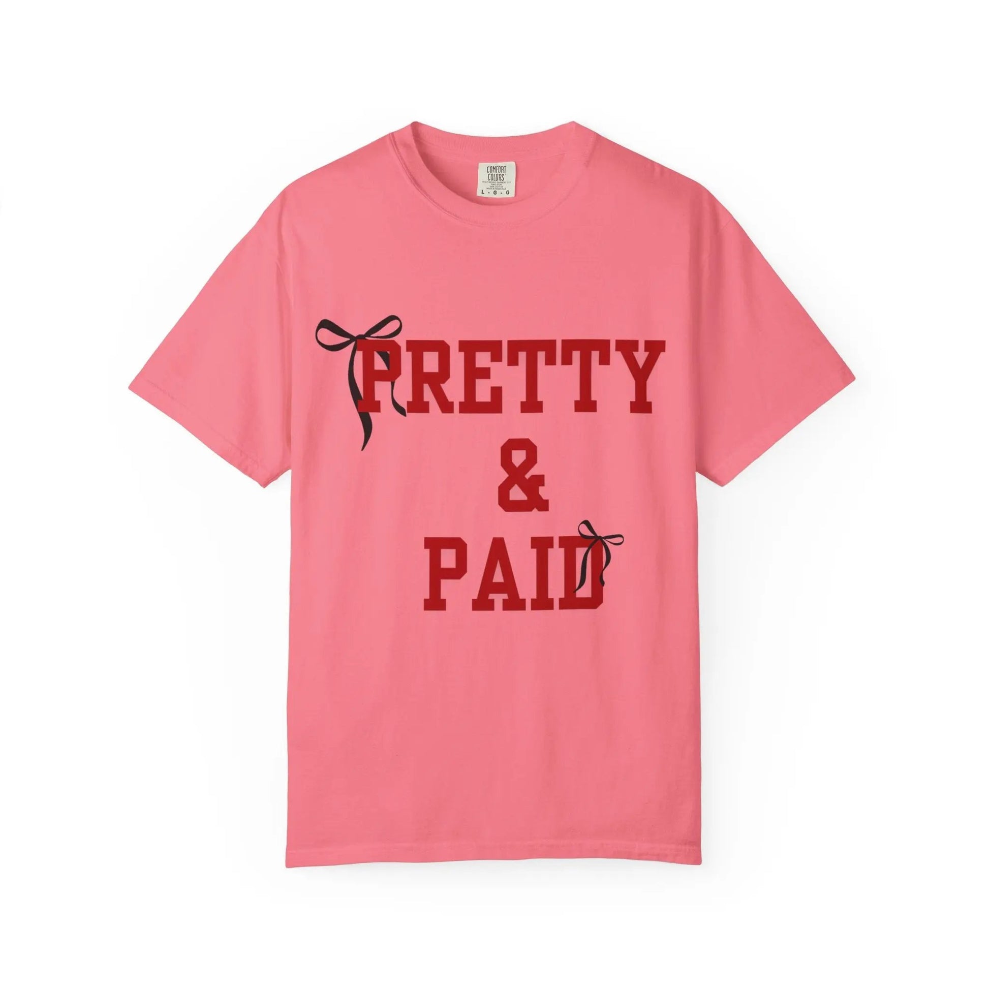 Pretty & Paid T-Shirt — Empowered Statement Tee for Confident Women Printify