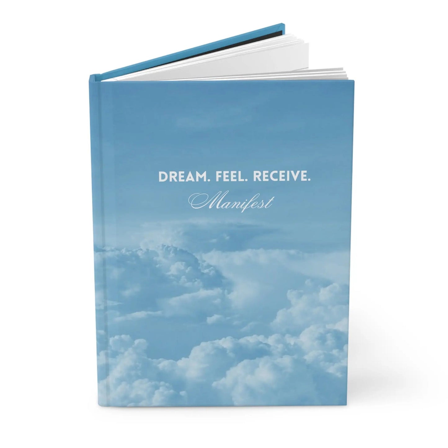 Manifest Journal — "Dream. Feel. Receive." Hardcover Notebook (Cloud Sky Design) Printify